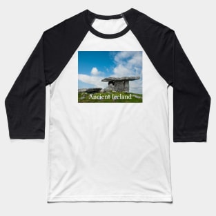 5,000 Years Ago the Irish Built this Ancient Irish Monument Baseball T-Shirt